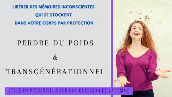 Perdre du poids : libérer des mémoires inconscientes et transgénérationnelle (ACOMPTE - 24 & 25 février 2024)