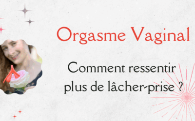 Comment avoir un orgasme vaginal ? Comprendre pourquoi certaines femmes ressentent du plaisir mais n’arrivent pas à atteindre l’orgasme pendant la pénétration