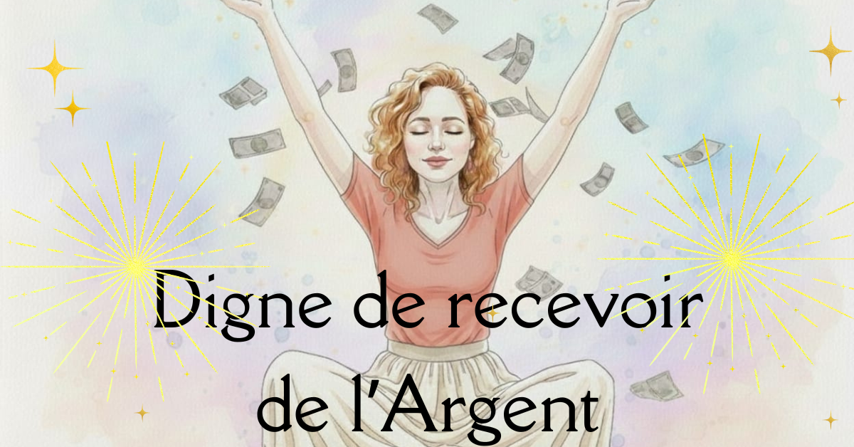 Libérer ses blocages à recevoir de l’argent : comprendre pourquoi on n’attire pas plus de clients dans son activité d’accompagnement