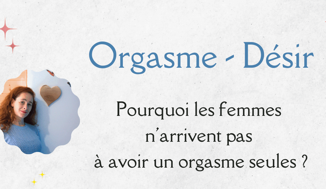 Pourquoi je n&rsquo;arrive pas à jouir seule quand je me caresse ?